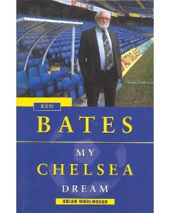 Ken Bates - My Chelsea Dream book by Brian Woolnough 1998, hard bound