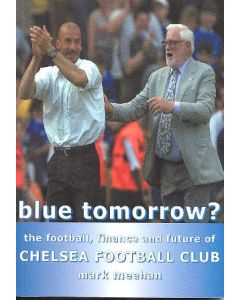 Blue Tomorrow? - The Football, Finance and Future of Chelsea FC book by Mark Meehan 2000, signed by the Author