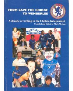 From Save The Bridge To Wemberlee - A Decade of Writing in the Chelsea Independent book 1998